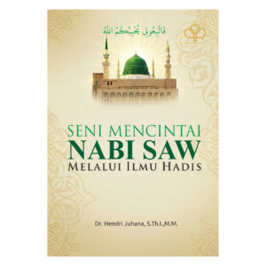 SENI MENCINTAI NABI SAW MELALUI ILMU HADIS